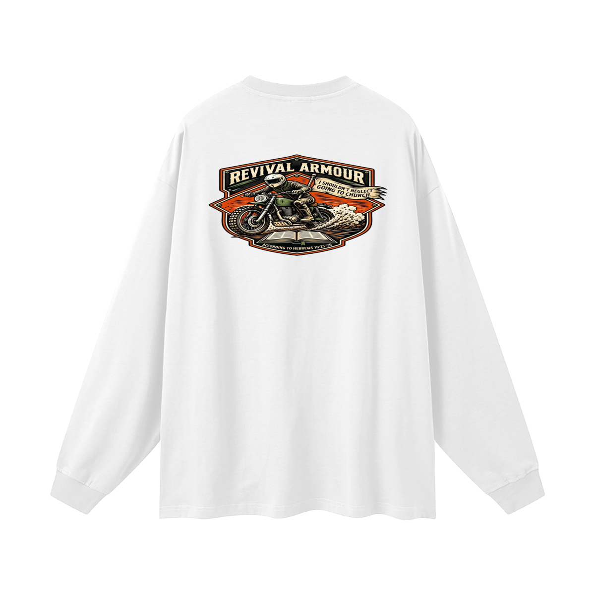 THE WAGE OF SIN IS DEATH REVIVAL ARMOUR I SHOULDN'T NEGLECT GOING TO CHURCH. ACCORDING TO HEBREWS 10:25-26 Long Sleeve T-Shirt