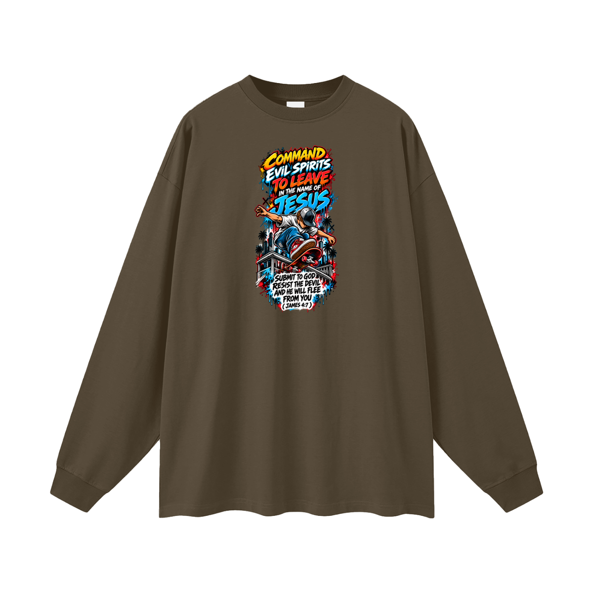 COMMAND EVIL SPIRITS TO LEAVE IN THE NAME OF JESUS SUBMIT TO GOD RESIST THE DEVIL AND HE WILL FLEE FROM YOU ( JAMES 4:7 ) Long Sleeve T-Shirt