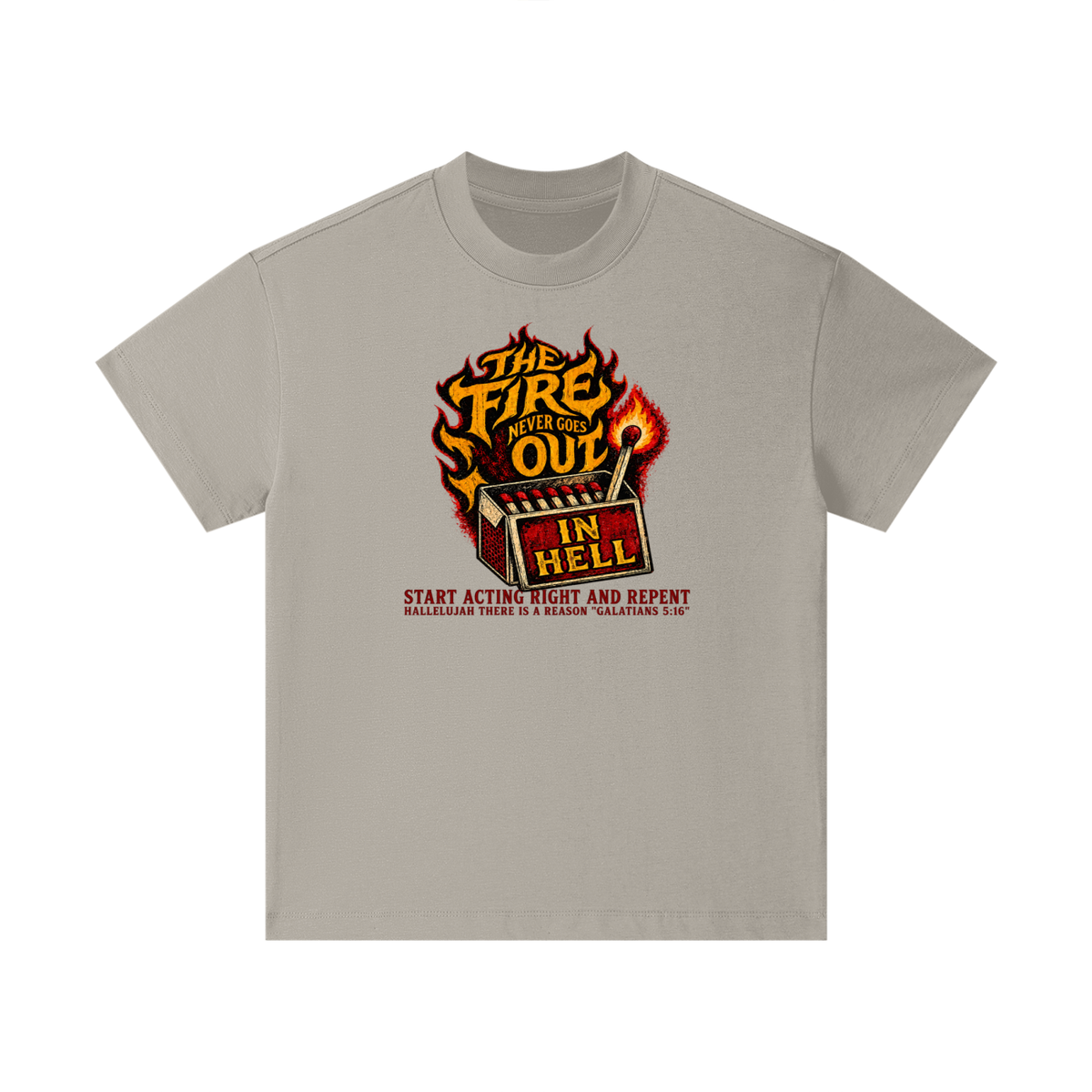 THE FIRE NEVER GOES OUT IN HELL START ACTING RIGHT AND REPENT HALLELUJAH THERE IS A REASON "GALATIANS 5:16" Kids T-Shirt