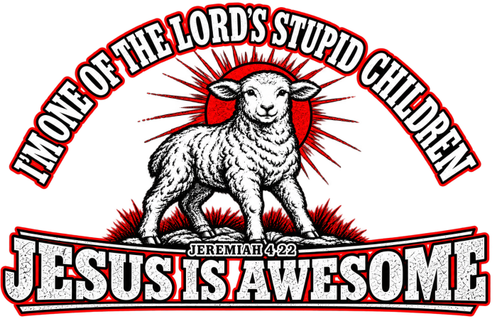 I'M ONE OF THE LORD'S STUPID CHILDREN JEREMIAH 4:22 JESUS IS AWESOME *THERE IS NO quotation marks MARKS THIS IS NOT A quote Hoodie