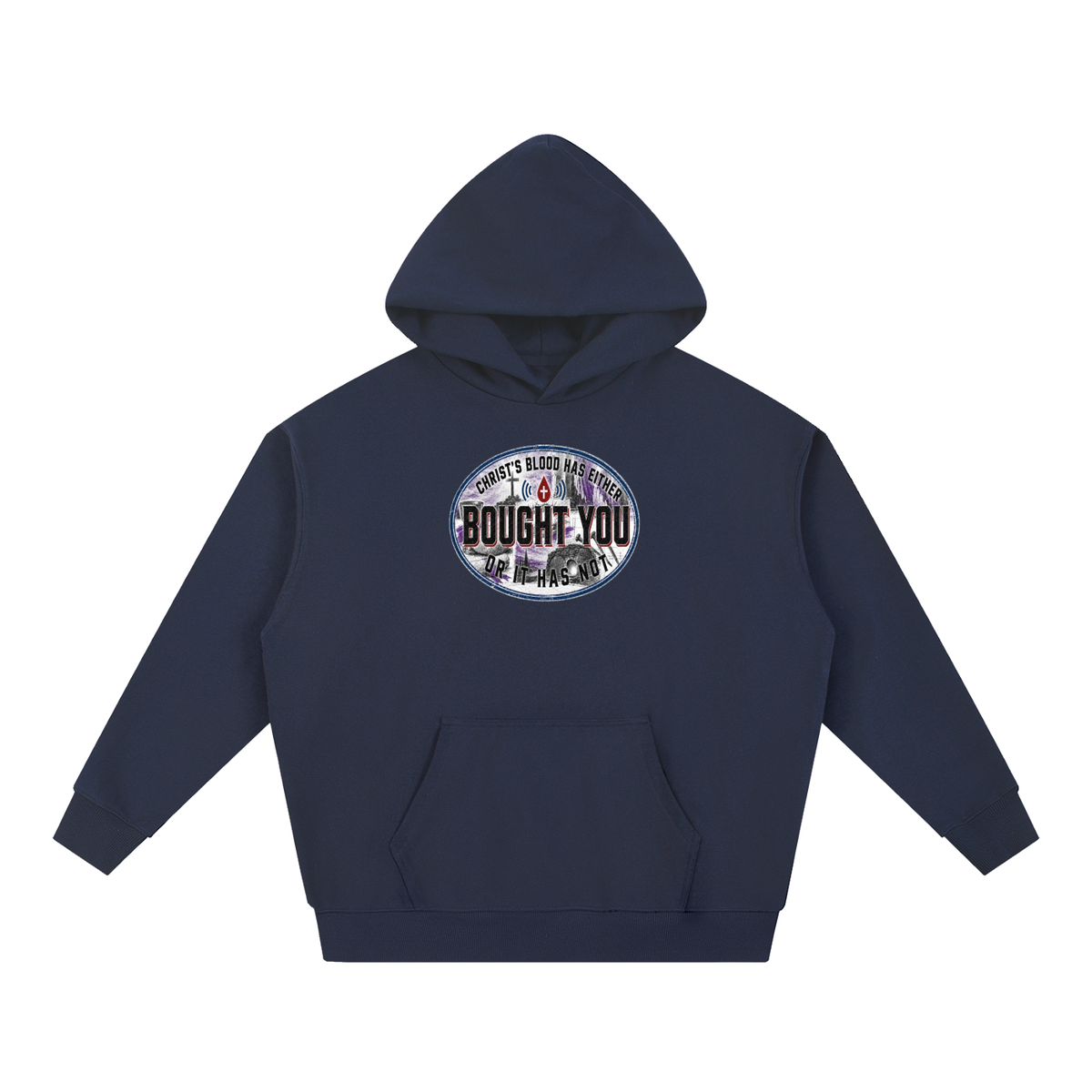 CHRIST'S BLOOD HAS EITHER BOUGHT YOU OR IT HAS NOT Hoodie