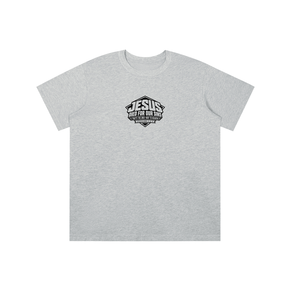 JESUS DIED FOR OUR SINS THAT'S THE ONLY WAY TO HEAVEN (EPHESIANS 2:8-9) youth T-shirt