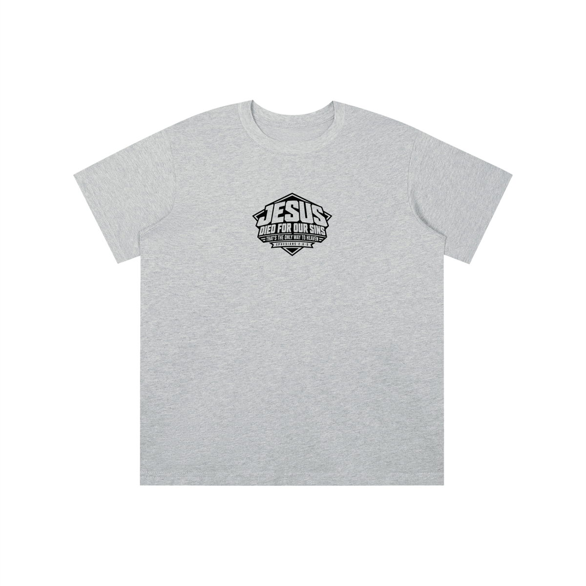 JESUS DIED FOR OUR SINS THAT'S THE ONLY WAY TO HEAVEN (EPHESIANS 2:8-9) youth T-shirt