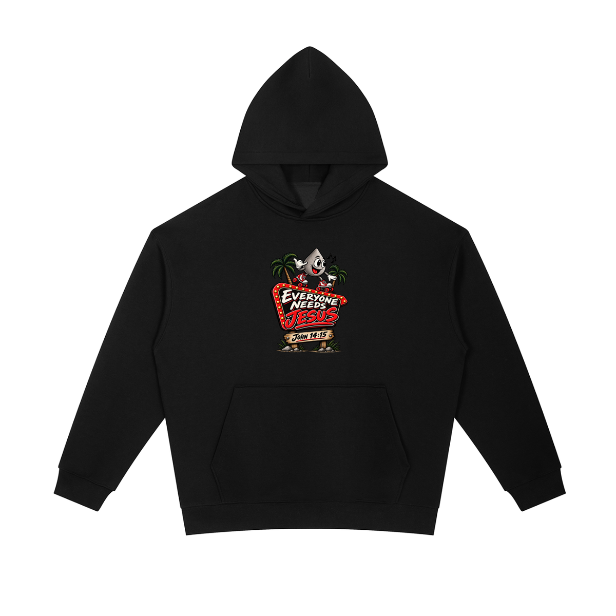 EVERYONE NEEDS JESUS . JOHN 14:15. Hoodie