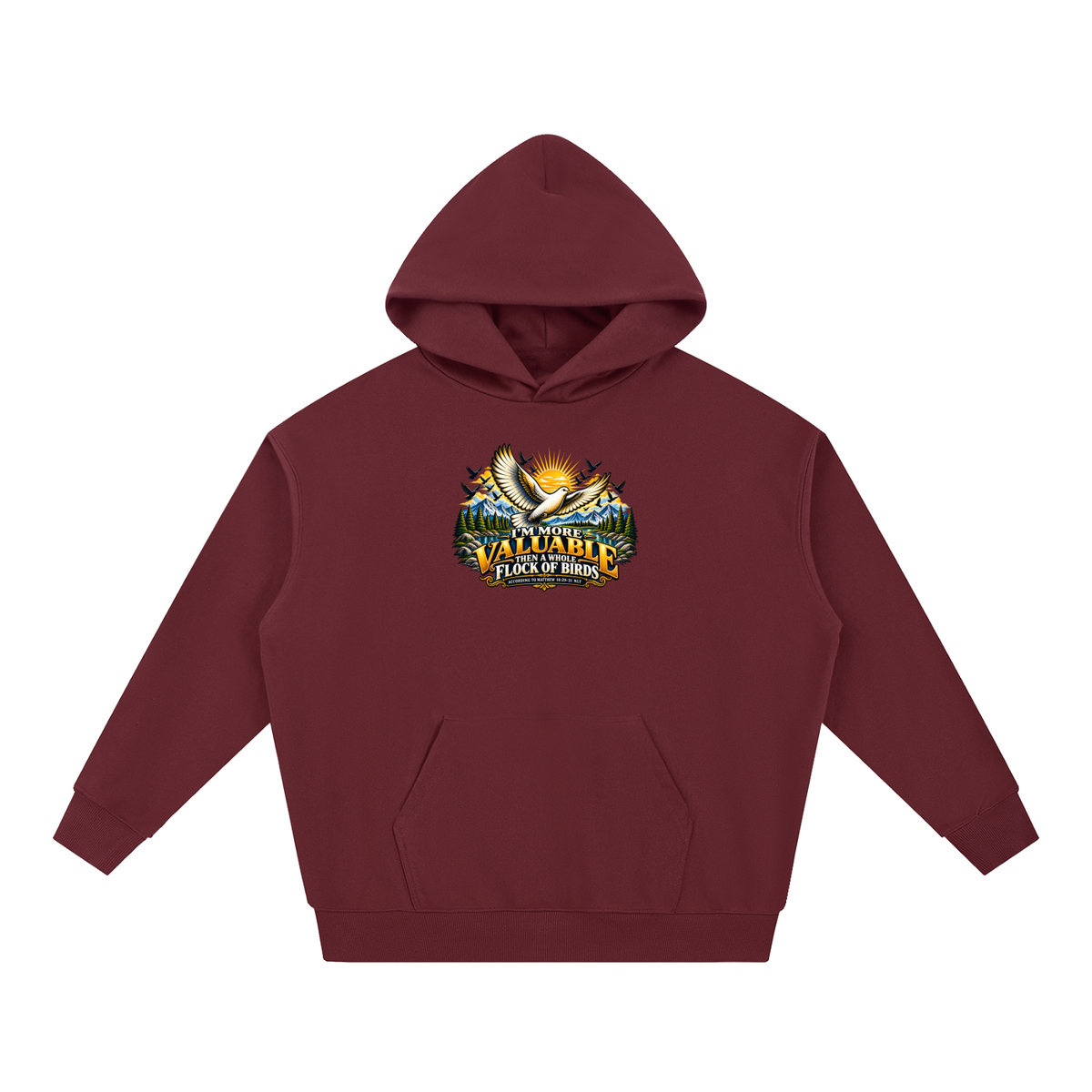 I'M MORE VALUABLE THAN A WHOLE FLOCK OF BIRDS ACCORDING TO MATTHEW 10:29-31 NLT Hoodie
