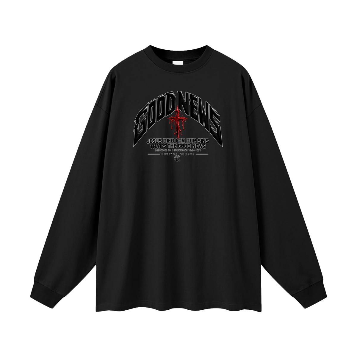 GOOD NEWS JESUS DIED FOR OUR SINS THAT'S THE GOOD NEWS ACCORDING TO 1 CORTHIANS 15:1-4 NLT REVIVAL ARMOUR Long Sleeve T-Shirt