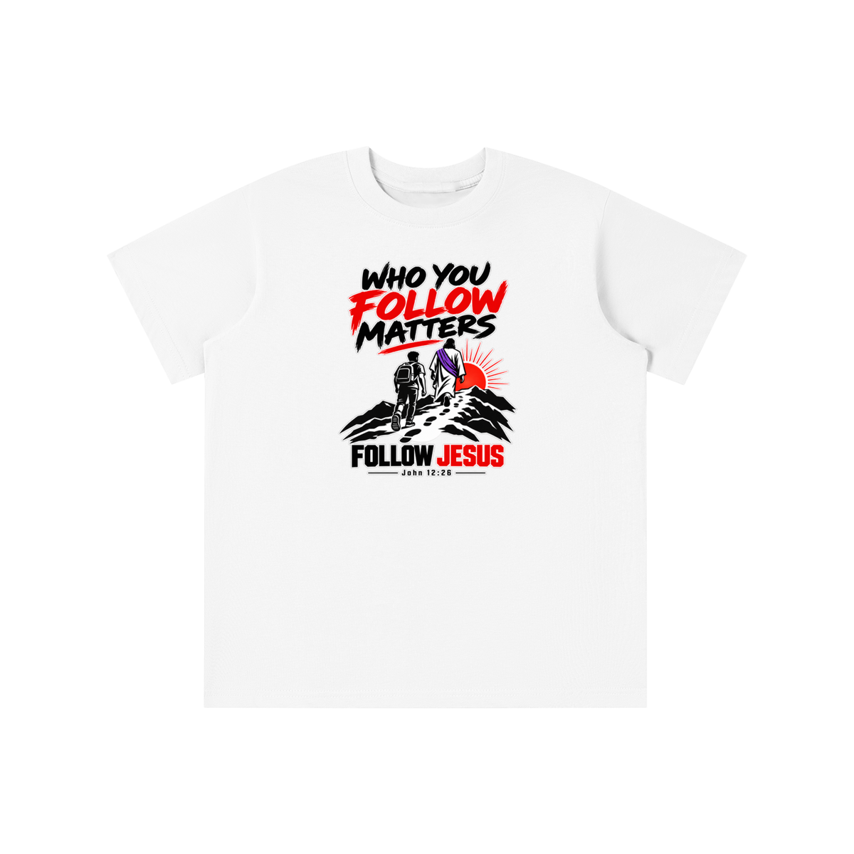 WHO FOLLOW MATTERS FOLLOW JESUS - JOHN 12:26 - youth T-shirt