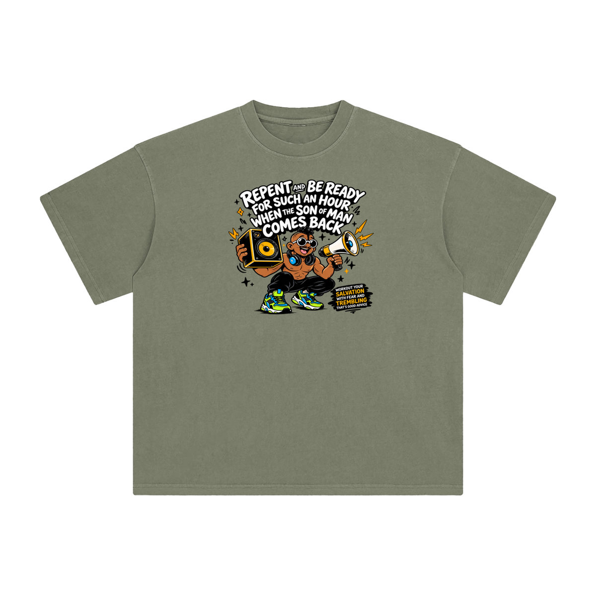 REPENT AND BE READY FOR SUCH AN HOUR WHEN THE SON OF MAN COMES BACK WORKOUT YOUR SALVATION WITH FEAR AND TREMBLING THAT'S GOOD ADVICE T-Shirt