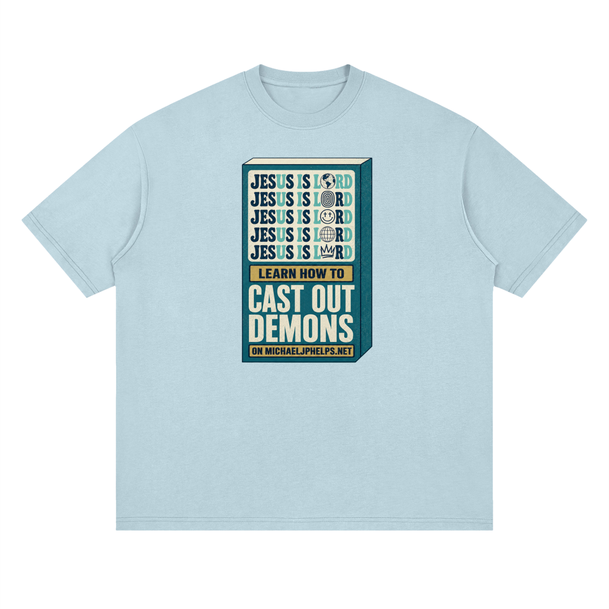 Jesus is Lord 5x Learn how to cast out demons on MICHAELJPHELPS.NET T-Shirt