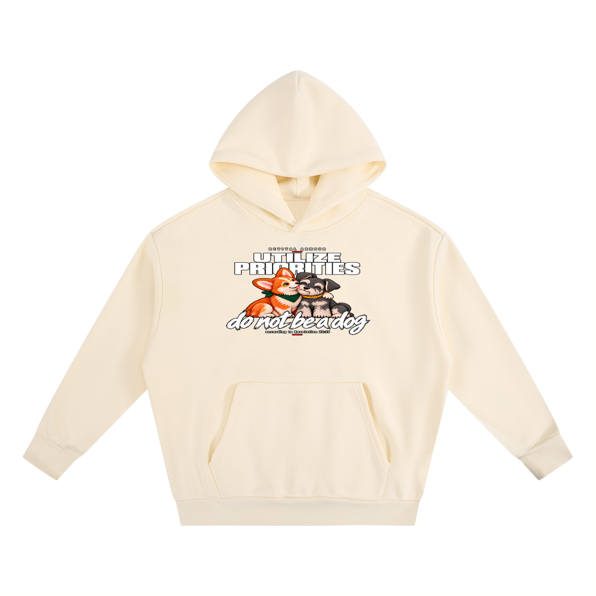 UTILIZE PRIORITIES do not be a dog according to Revelation 22:15 Hoodie