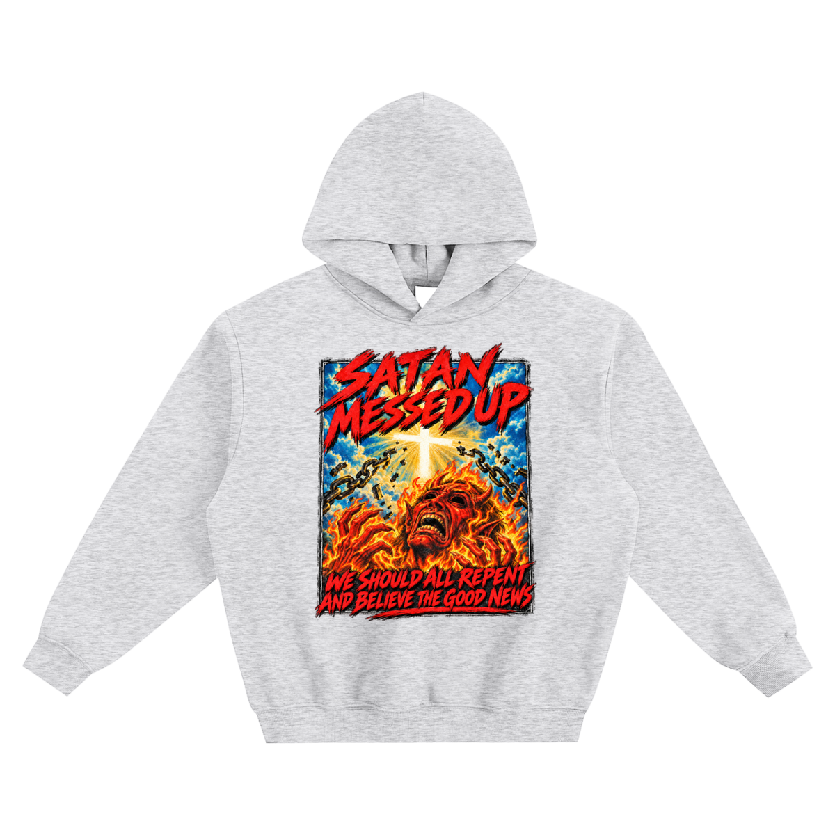 SATAN MESSED UP WE SHOULD ALL REPENT AND BELIEVE THE GOOD NEWS no pocket Hoodie