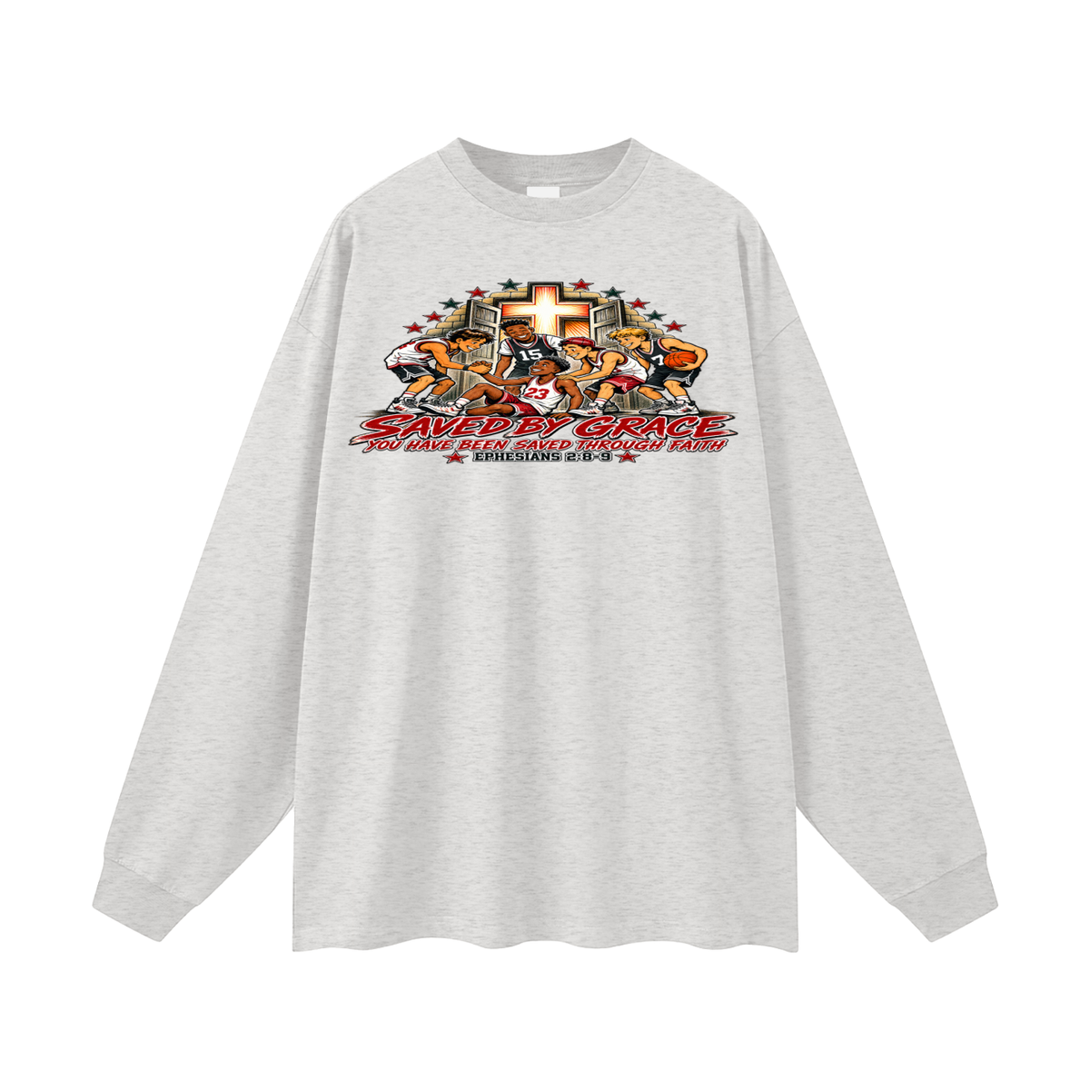 Saved By Grace You Been Saved Through Faith Long Sleeve T-Shirt