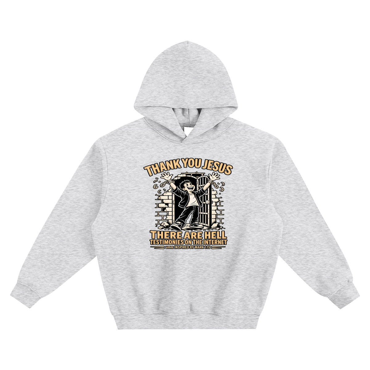 THANK YOU JESUS THERE ARE HELL TESTIMONIES ON THE INTERNET umm INSPIRED BY MARK 1:15 NO POCKET Hoodie