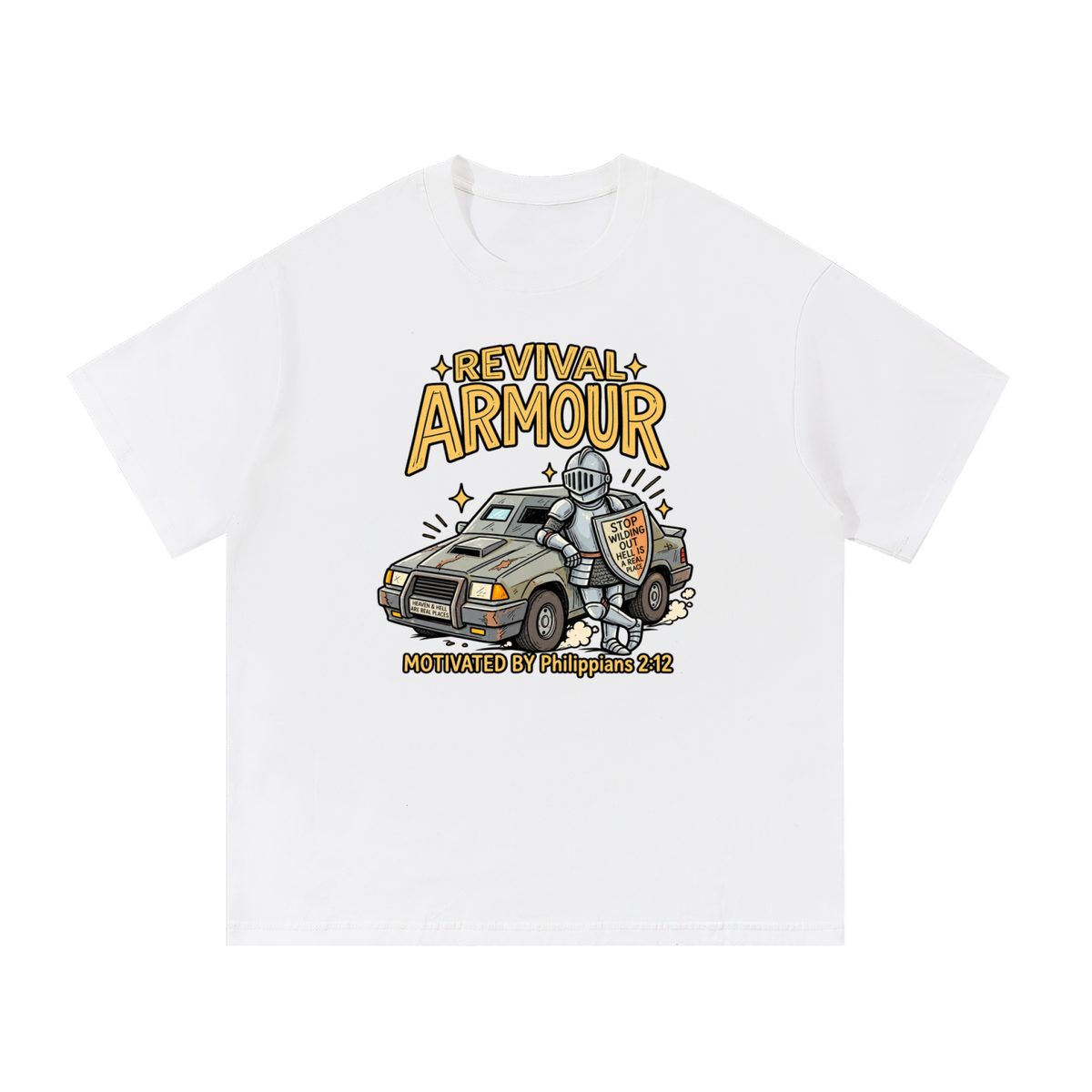 REVIVAL ARMOUR HEAVEN & HELL ARE REAL PLACES STOP WILDING OUT HELL IS A REAL PLACE MOTIVATED BY Philippians 2:12 T-Shirt