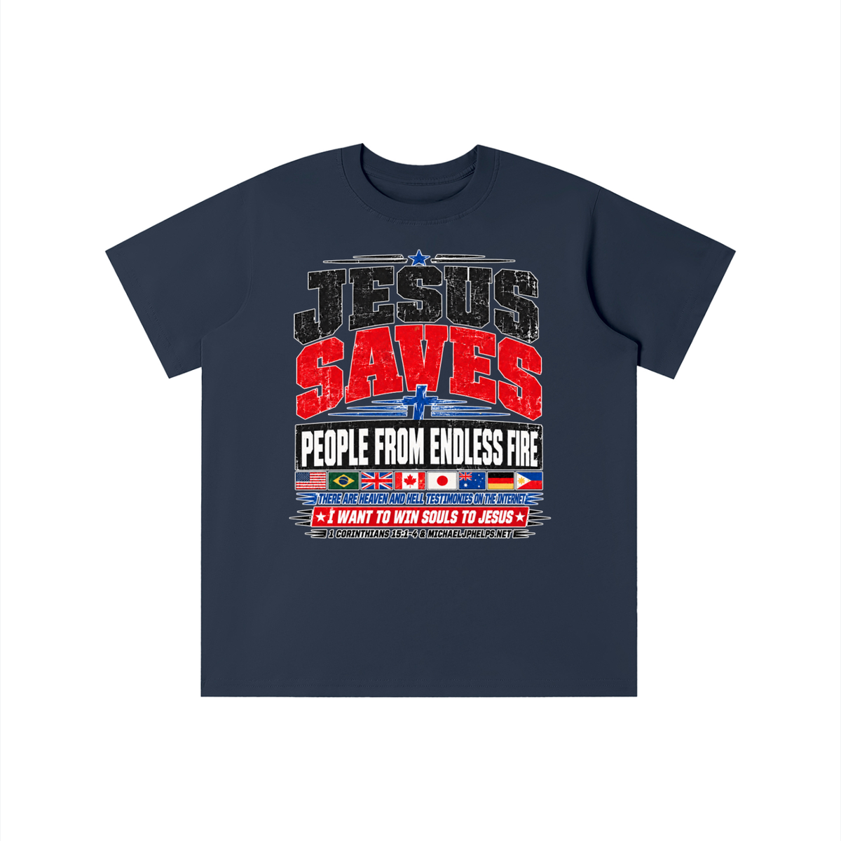 JESUS SAVES PEOPLE FROM ENDLESS FIRE THERE ARE HEAVEN AND HELL TESTIMONIES ON THE INTERNET I WANT TO WIN SOULS TO JESUS youth T-shirt