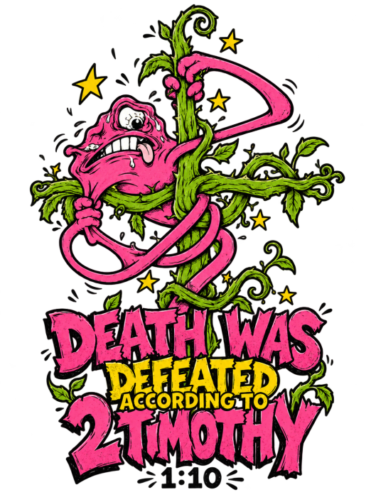 DEATH WAS DEFEATED ACCORDING TO 2 TIMOTHY 1:10 T-Shirt