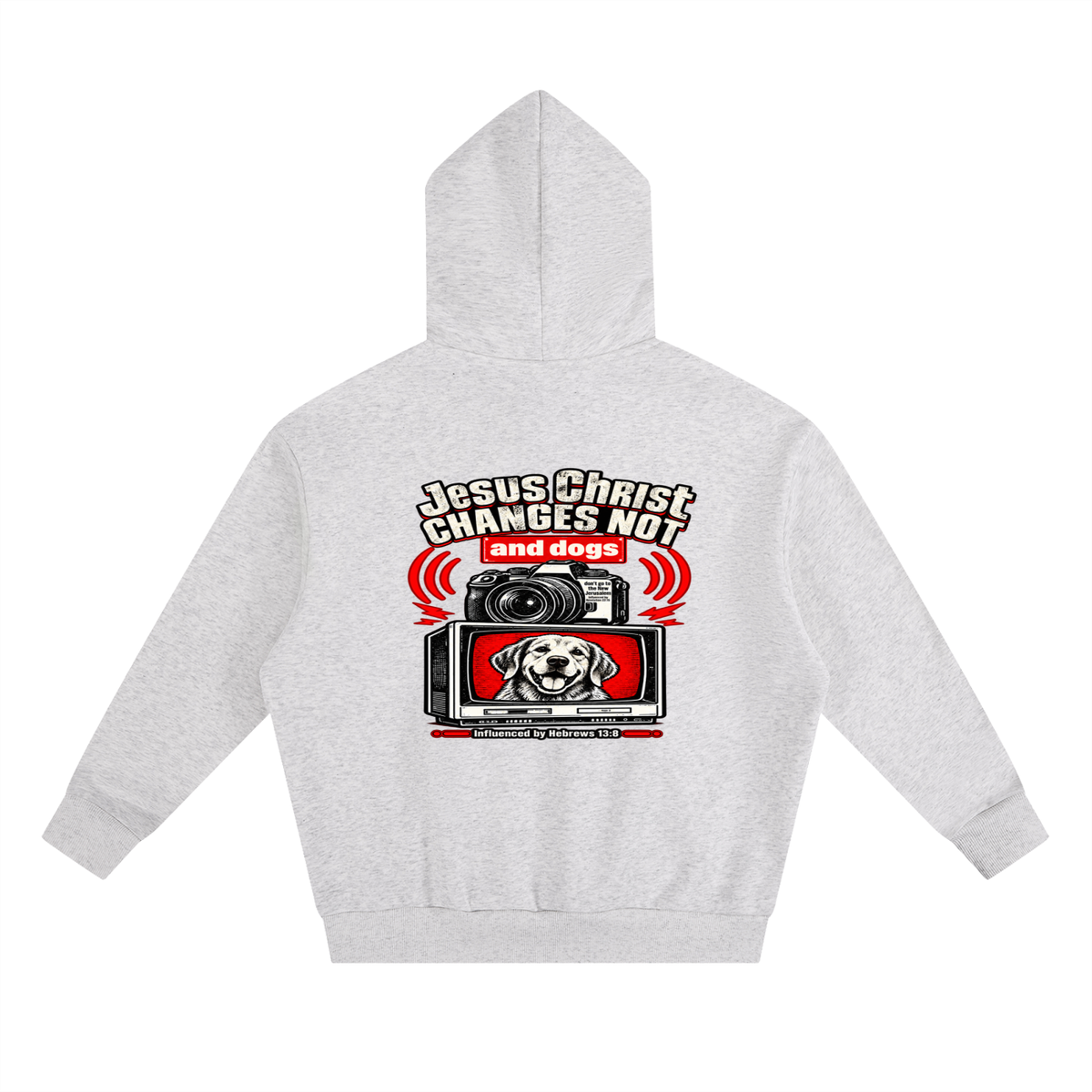 Jesus ChRIST CHANGES NOT and dogs don't go to the New Jerusalem Influenced by Revelation 22:15 Influenced by Hebrews 13:8 Hoodie