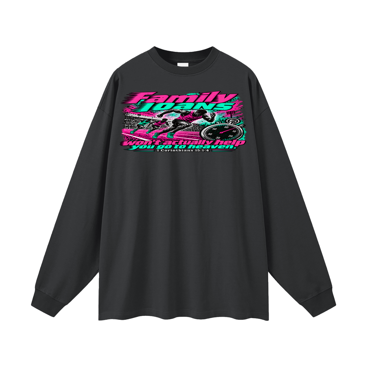 Family loans won't actually help you go to heaven. 1 Corinthians 15:1-4 Long Sleeve T-Shirt