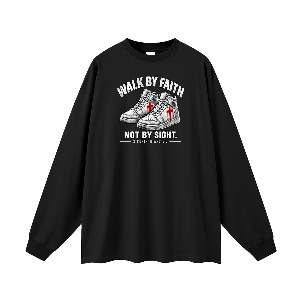 Walk by faith not by sight. Long Sleeve T-Shirt