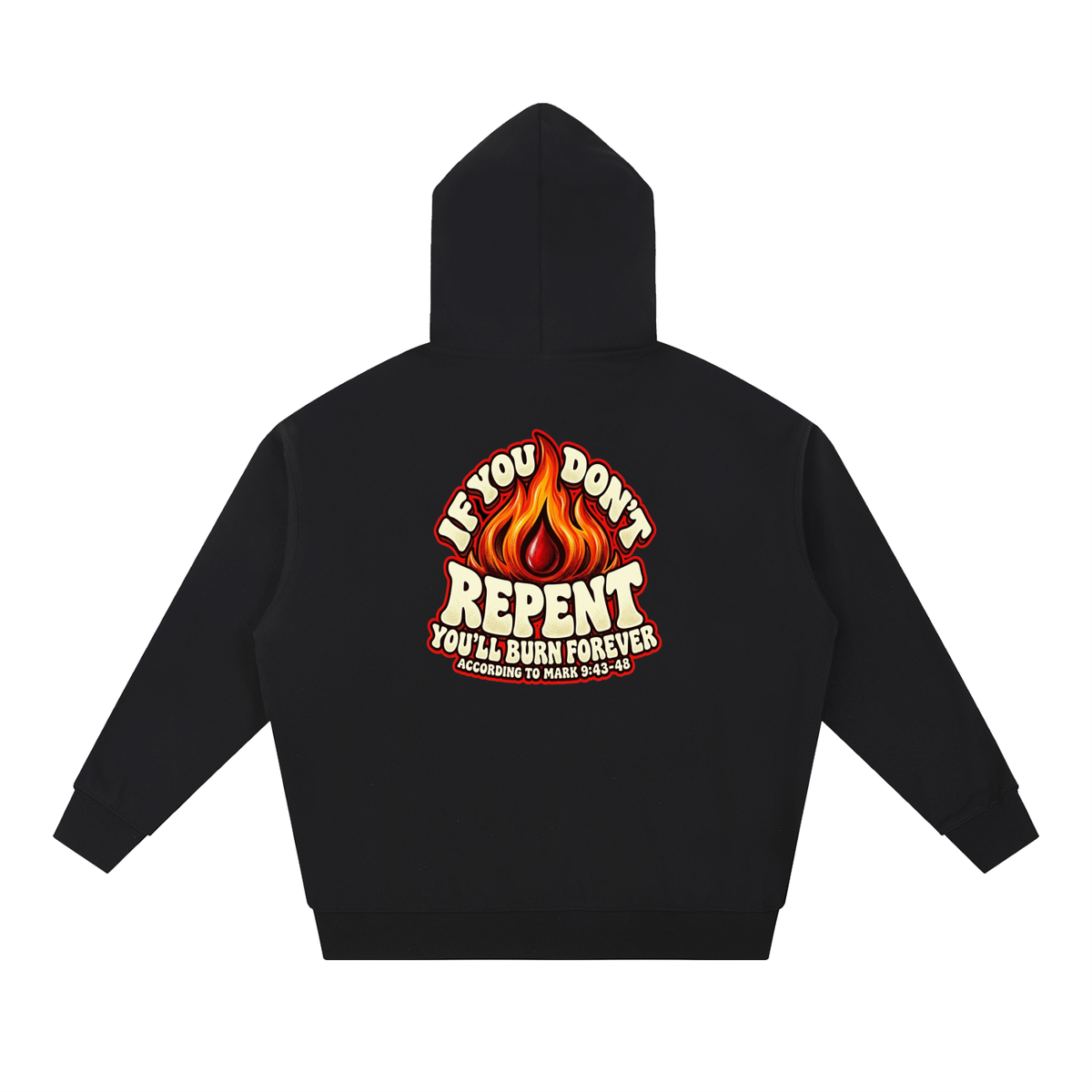 REDEEMED BY THE BLOOD OF JESUS ACCORDING TO EPHESIANS 1:7 IF YOU DON'T REPENT YOU'LL BURN FOREVER ACCORDING TO MARK 9:43-48 Hoodie