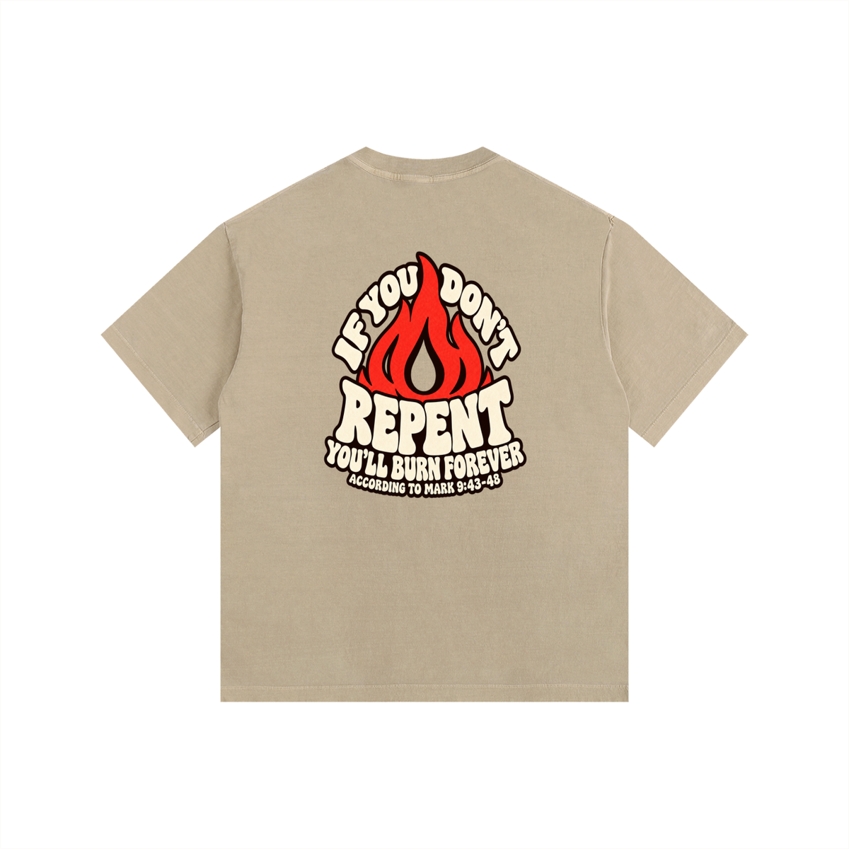 REDEEMED BY THE BLOOD OF JESUS ACCORDING TO EPHESIANS 1:7 IF YOU DON'T REPENT YOU'LL BURN FOREVER ACCORDING TO MARK 9:43-48 T-Shirt