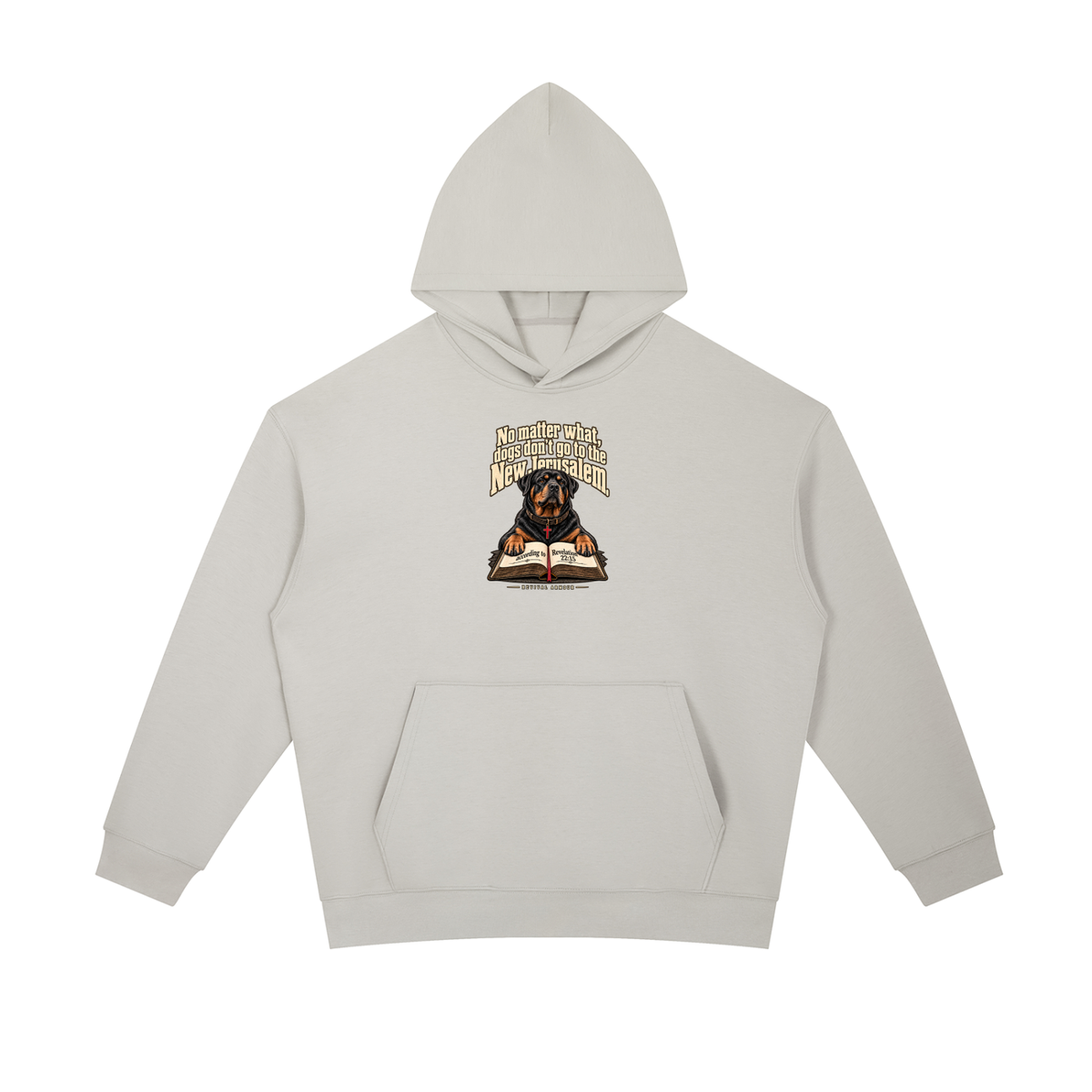 No matter what, dogs don't go to the New Jerusalem according to Revelation 22:15 Hoodie