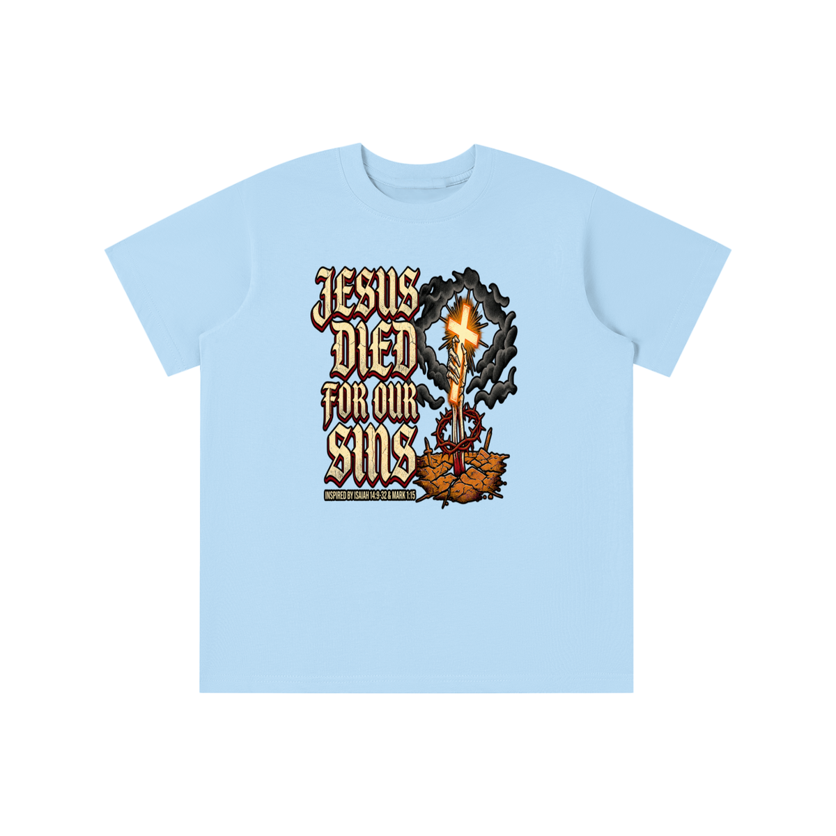 JESUS DIED FOR OUR SINS INSPIRED BY ISAIAH 14:9-32 & MARK 1:15 youth T-shirt