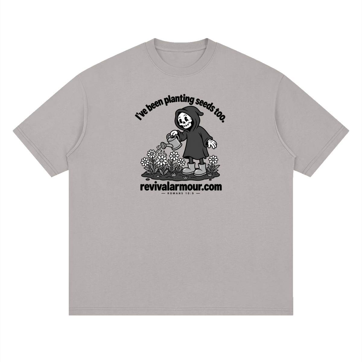 I've been planting seeds too. revivalrarmour.com ROMANS 10:9 T-Shirt