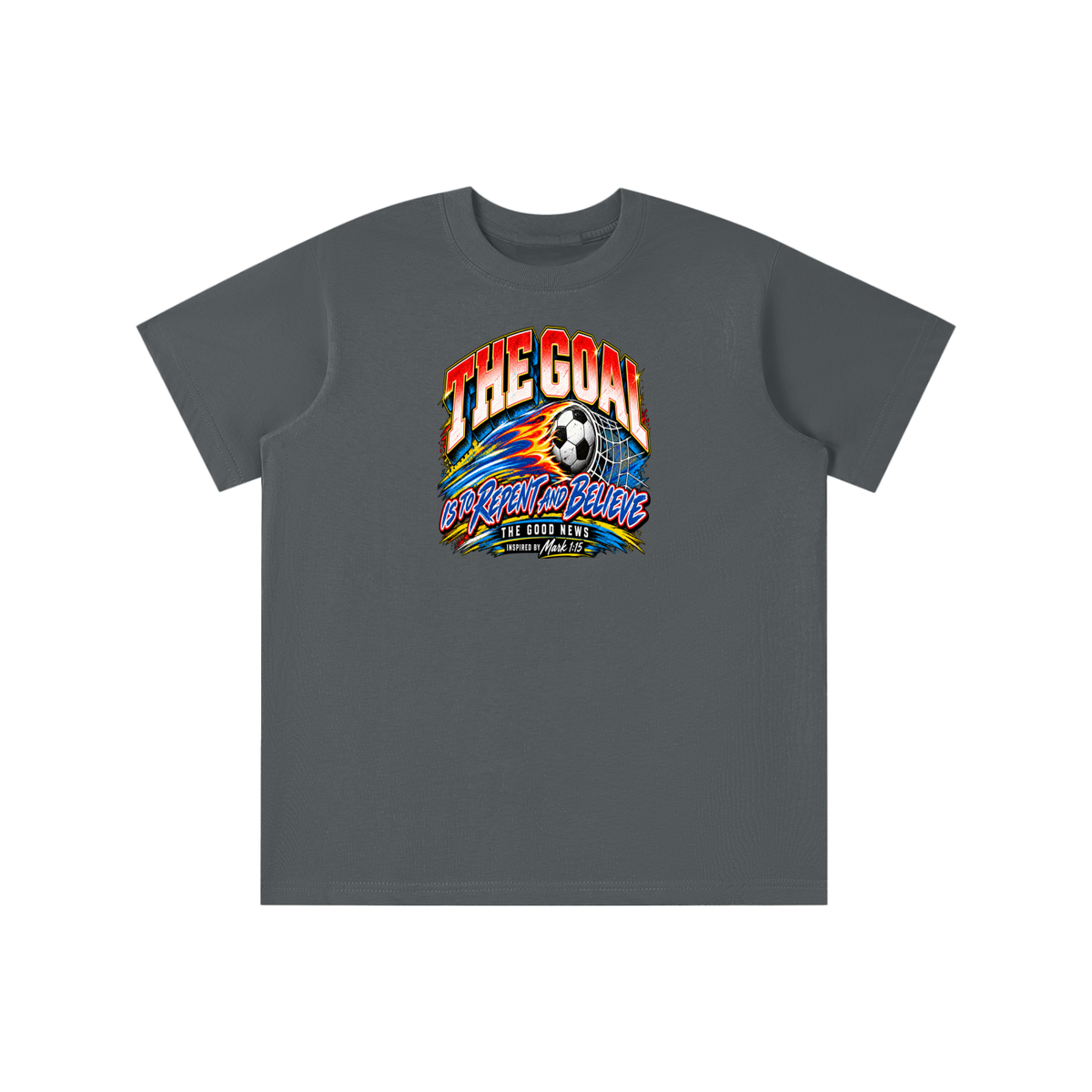 THE GOAL IS TO REPENT AND BELIEVE THE GOOD NEWS INSPIRED BY MARK 1:15 youth T-shirt