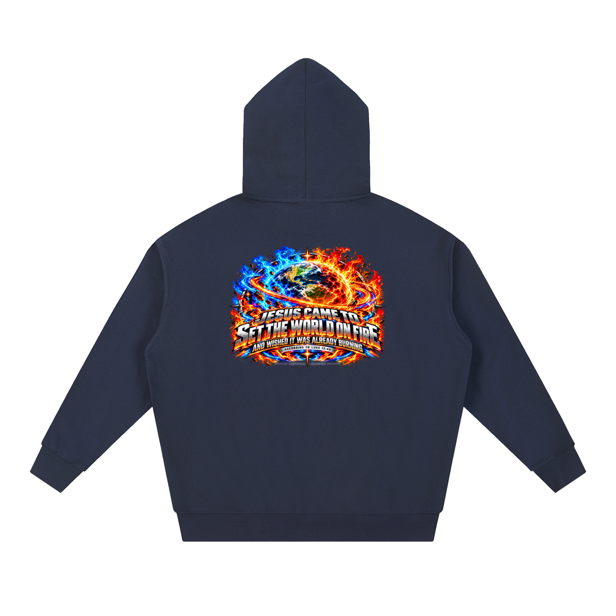 JESUS CAME TO SET THE WORLD ON FIRE AND WISHED IT WAS ALREADY BURNING ACCORDING TO LUKE 12:49 REVIVAL ARMOUR Hoodie
