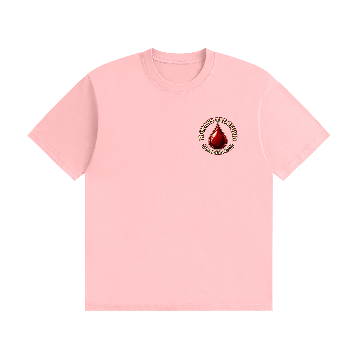 HUMANS ARE STUPID (Jeremiah 4:22) OUR WEAPONS ARE NOT CARNAL but mighty through God for the pulling down of strongholds SATAN IS MOST LIKELY A DISEMBODIED SPIRIT T-Shirt