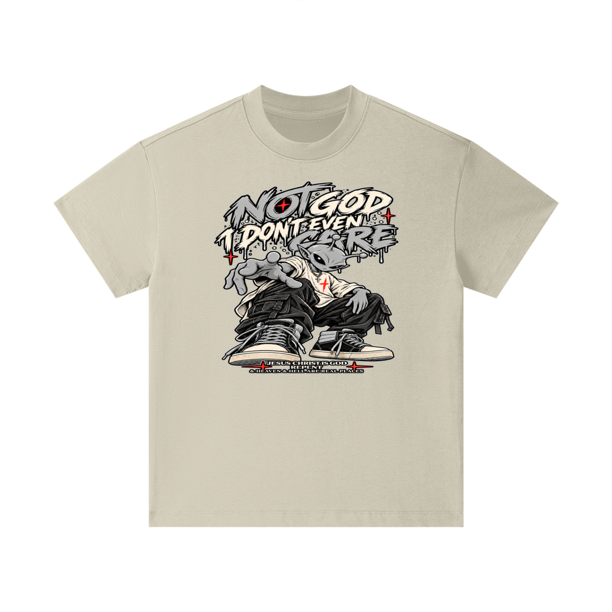 NOT GOD I DON'T EVEN CARE JESUS CHRIST IS GOD REPENT & HEAVEN & HELL ARE REAL PLACES Kids T-Shirt