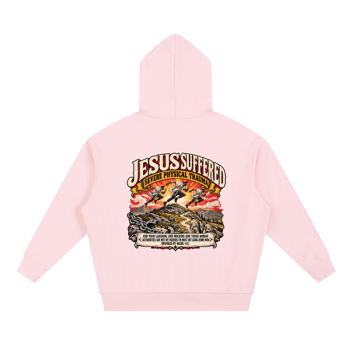 JESUS SUFFERED SEVERE PHYSICAL TRAUMA AND YOUR LAUGHING AND MOCKING HIM THOSE ROMAN AUTHORITIES ARE NOT MY FRIENDS I'M MOST DEF GOING HOME NO INSPIRED BY MARK 1:15. Hoodie