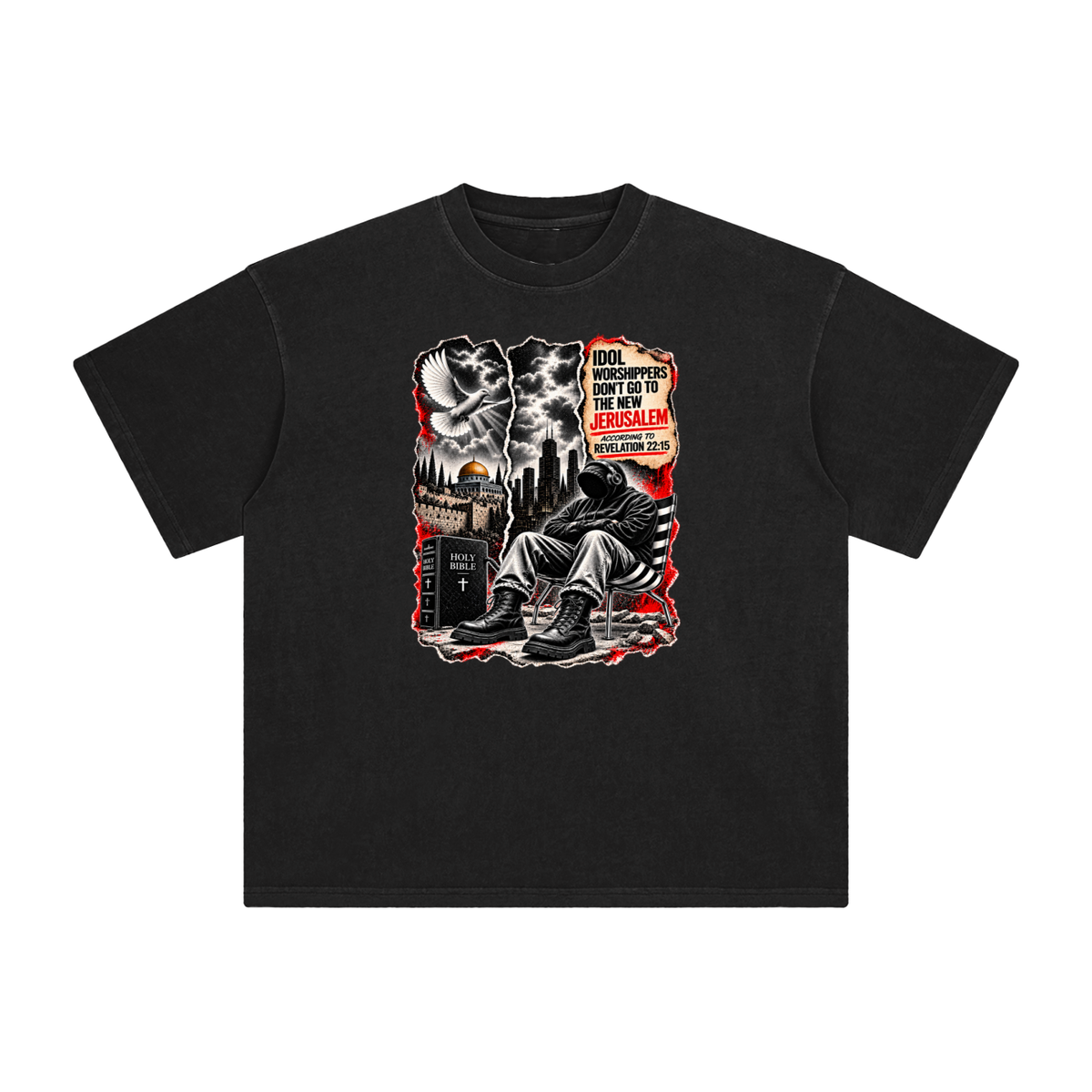 IDOL WORSHIPPERS DON'T GO TO NEW JERUSALEM ACCORDING TO REVELATION 22:15 T-Shirt