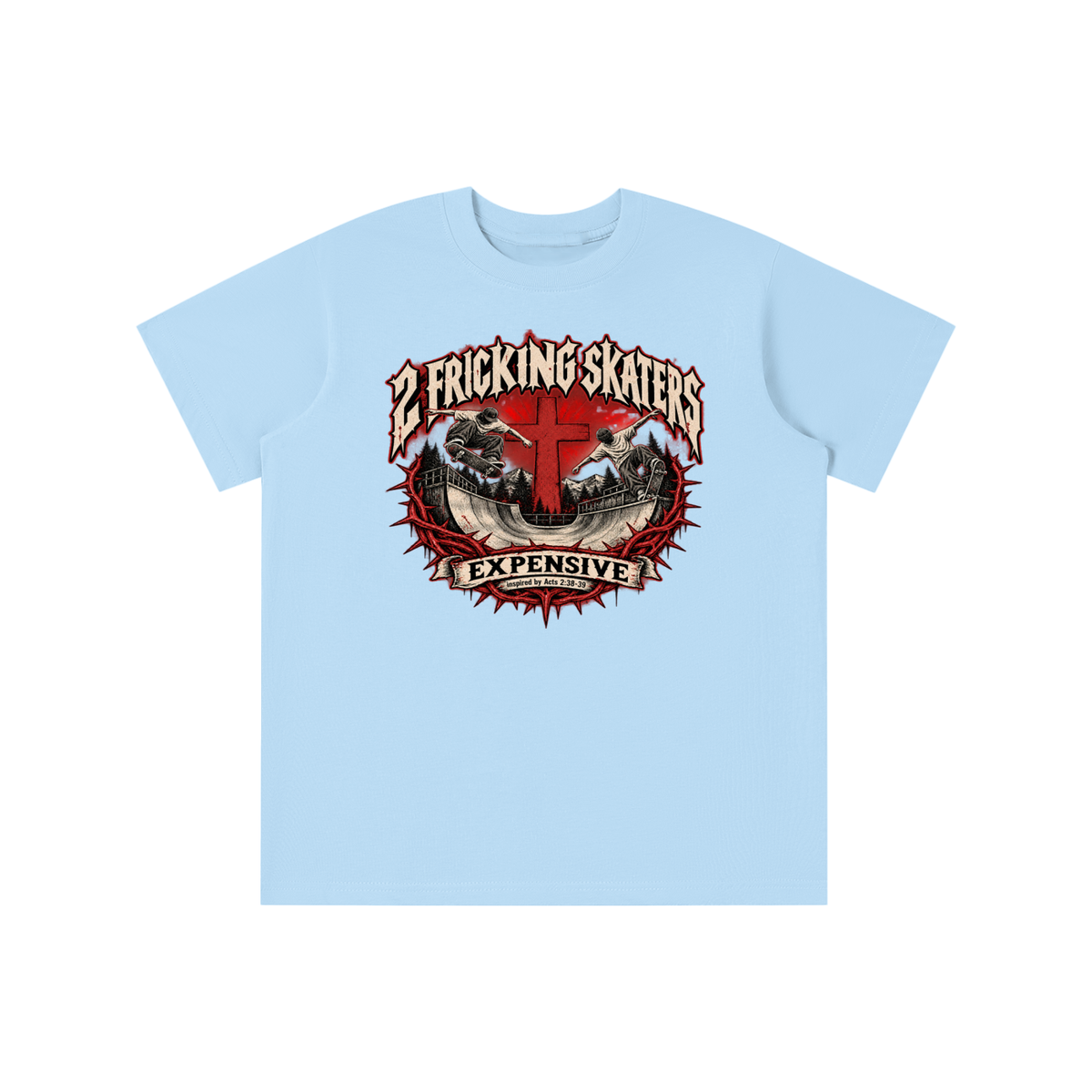 2 FRICKING SKATERS EXPENSIVE inspired by Acts 2:38-39 youth T-shirt