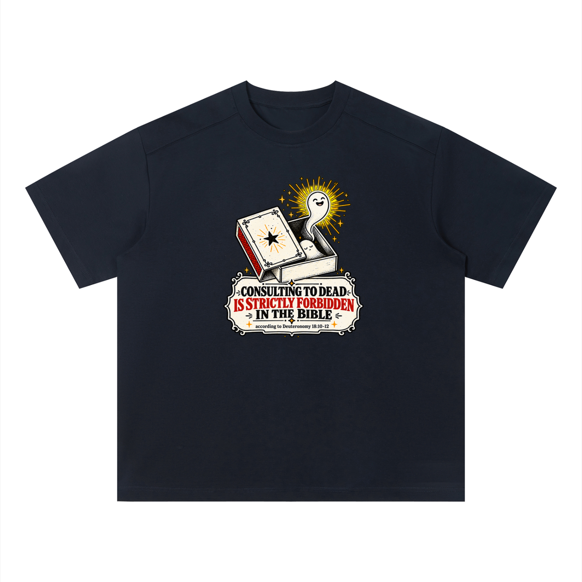 CONSULTING TO DEAD IS STRICTLY FORBIDDEN IN THE BIBLE according to Deuteronomy 18:10-12 T-Shirt