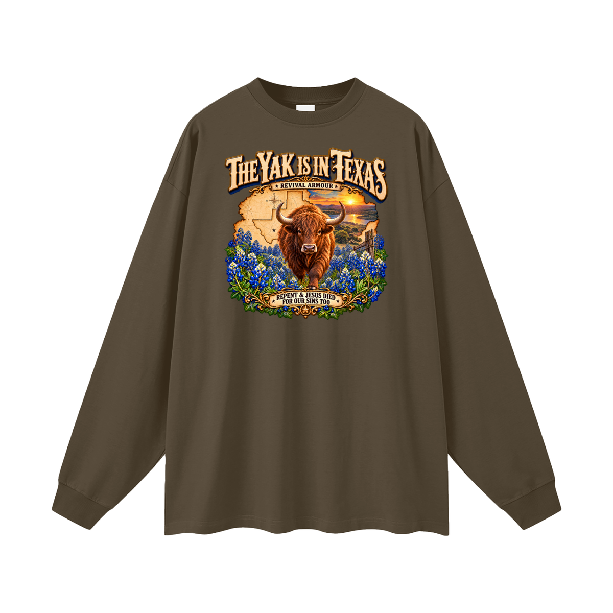 THE YAK IS IN TEXAS REPENT & JESUS DIED FOR OUR SINS TOO Long Sleeve T-Shirt
