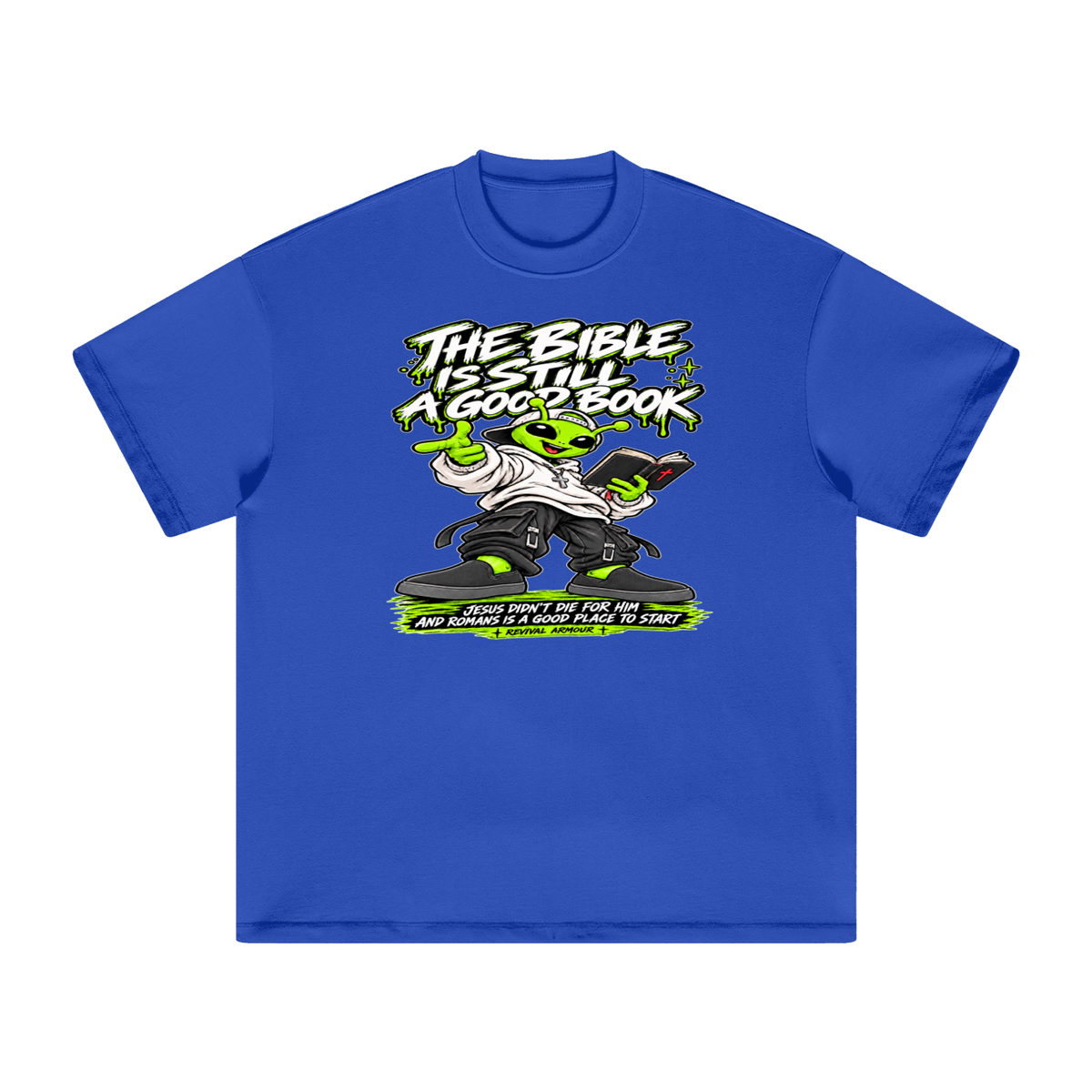 THE BIBLE IS STILL A GOOD BOOK JESUS DIDN'T DIE FOR HIM AND ROMANS IS A GOOD PLACE TO START  T-Shirt