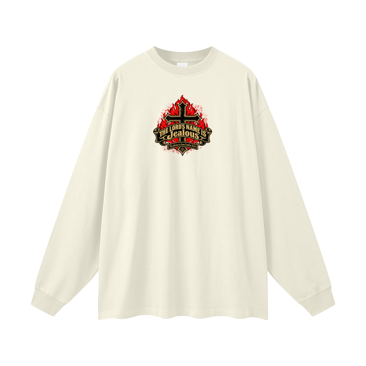 THE LORD'S NAME IS Jealous The phrase is from Exodus 34:14 Long Sleeve T-Shirt