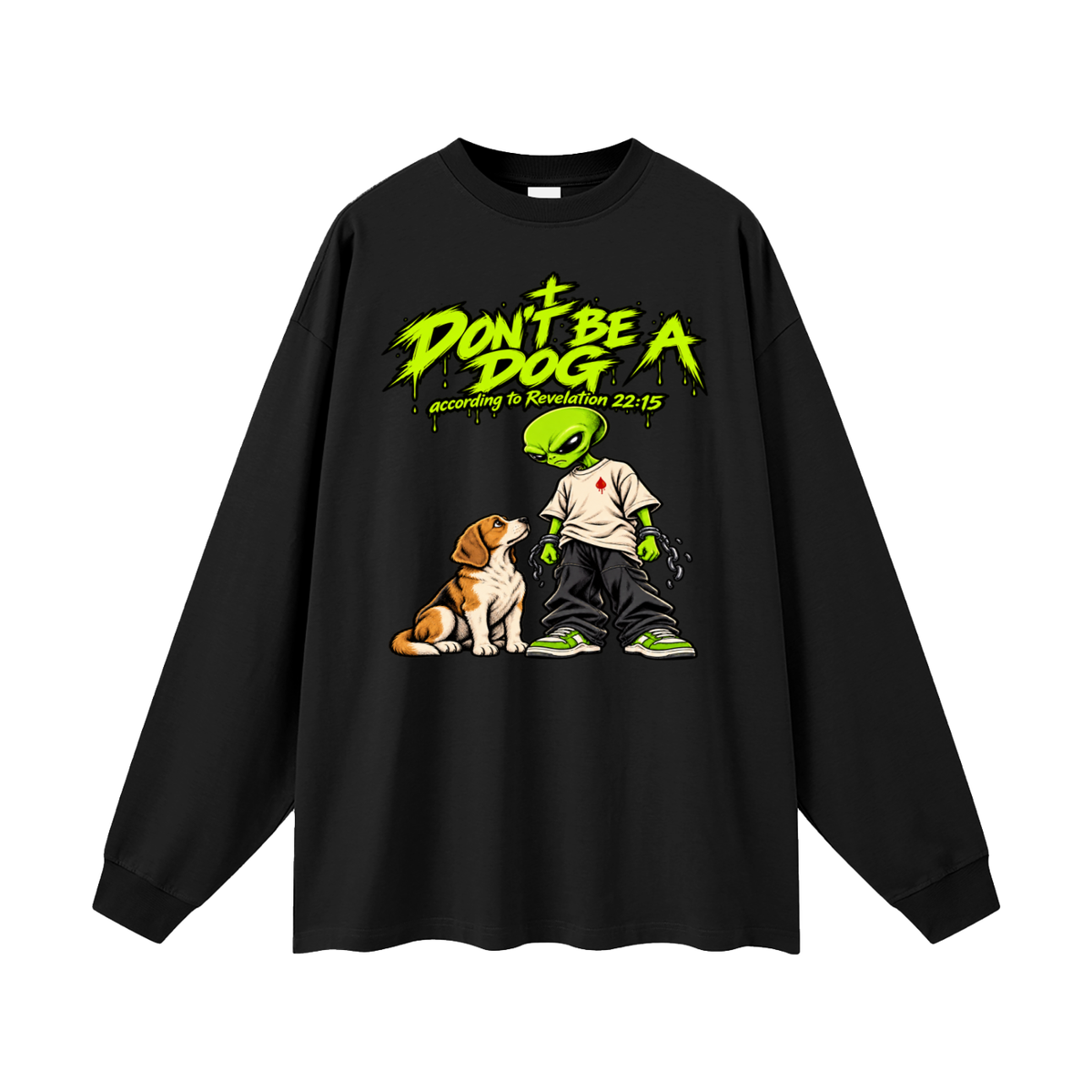 DON'T BE A DOG according to Revelation 22:15 Long Sleeve T-Shirt