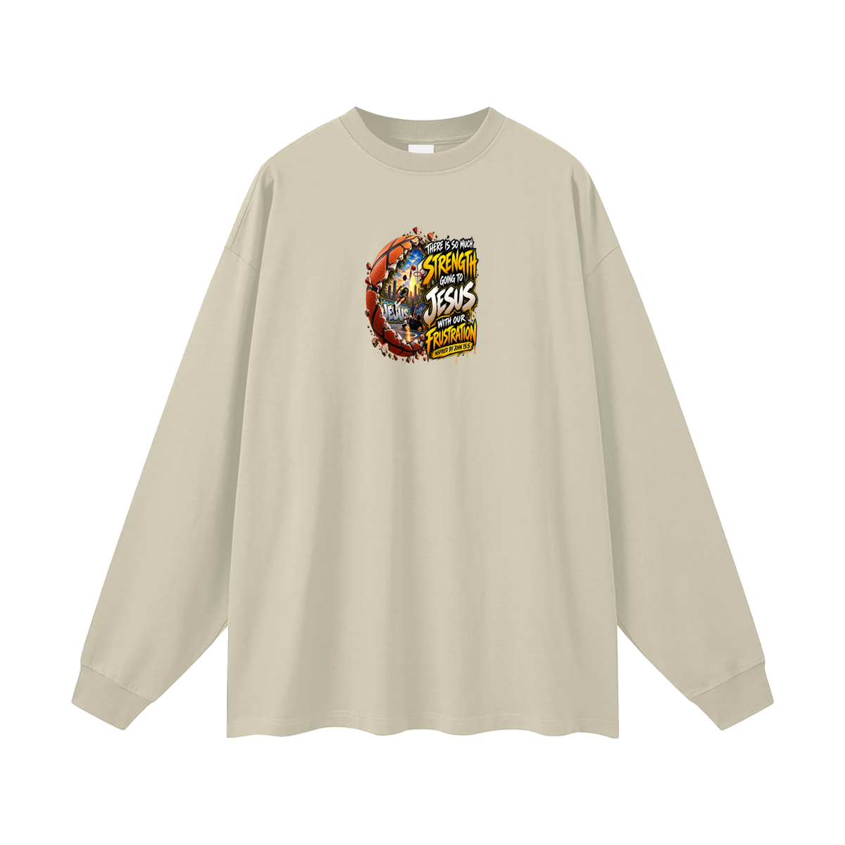 THERE IS SO MUCH STRENGTH GOING TO JESUS WITH OUR FRUSTRATION INSPIRIED BY JOHN 15:5 Long Sleeve T-Shirt