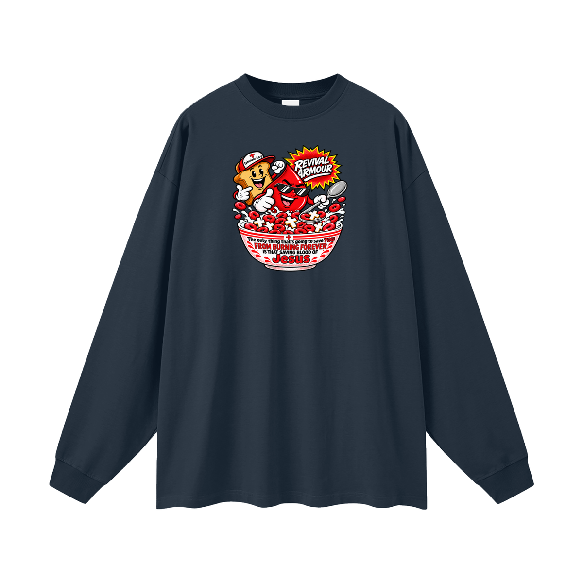 REVIVAL ARMOUR The only thing that's going to save YOU FROM BURNING FOREVER IS THAT SAVING BLOOD OF JESUS Long Sleeve T-Shirt