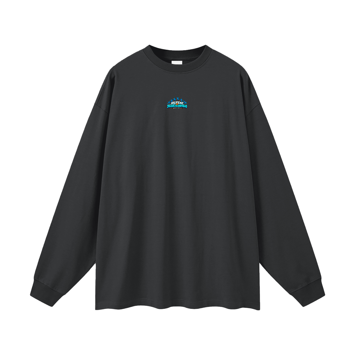 REPENT & BELIEVE THE GOOD NEWS INSPIRED BY MARK 1:15 Long Sleeve T-Shirt