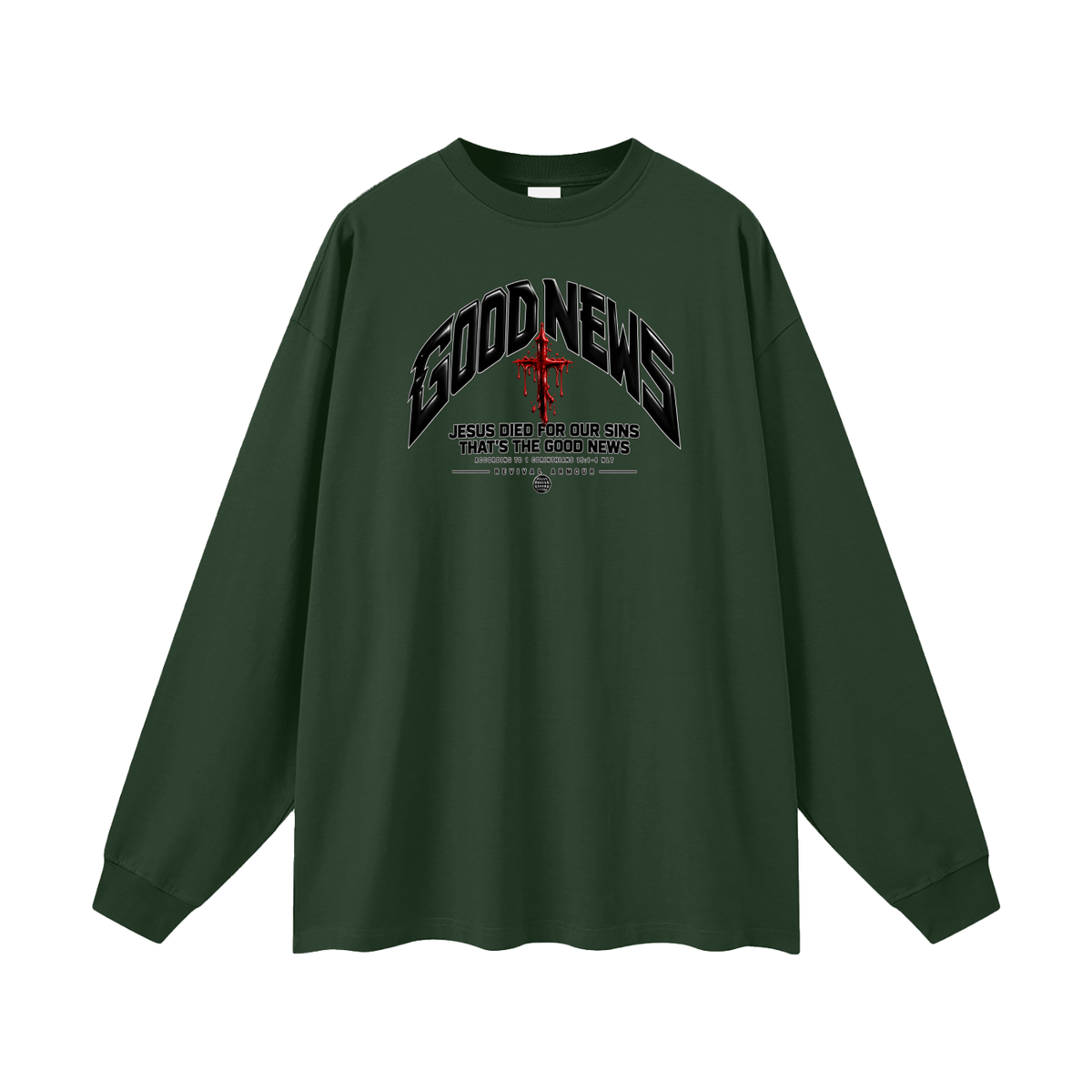 GOOD NEWS JESUS DIED FOR OUR SINS THAT'S THE GOOD NEWS ACCORDING TO 1 CORTHIANS 15:1-4 NLT REVIVAL ARMOUR Long Sleeve T-Shirt