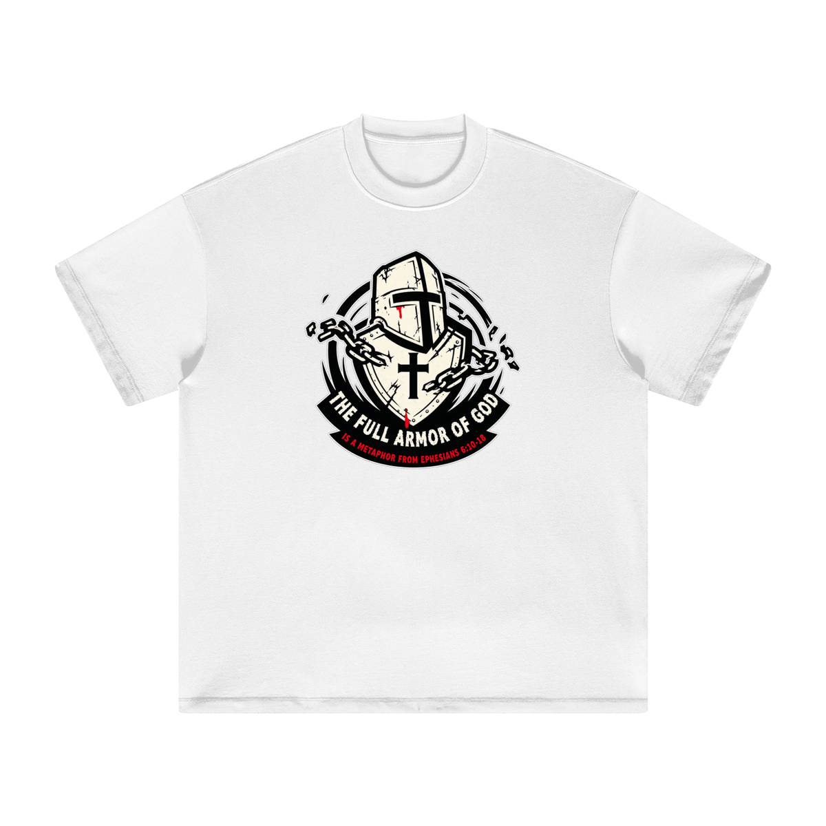 THE FULL ARMOR OF GOD IS A METAPHOR FROM EPHESIANS 6:10-18 T-Shirt