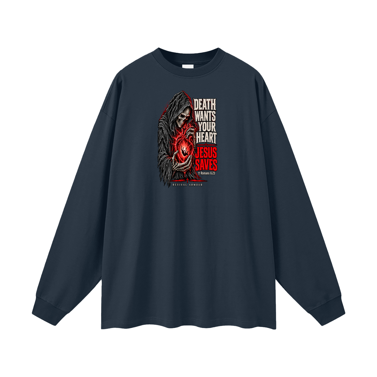 DEATH WANTS YOUR HEART JESUS SAVES ROMANS 6:23 REVIVAL ARMOUR Long Sleeve T-Shirt