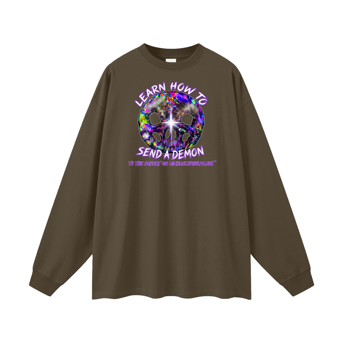 LEARN HOW TO SEND A DEMON TO THE DESERT ON MICHAELJPHELPS.NET Long Sleeve T-Shirt