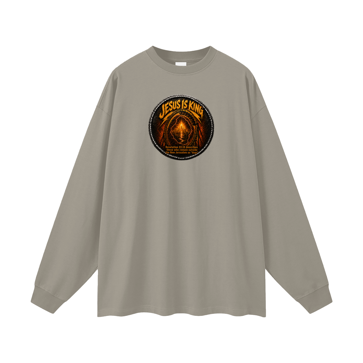 Jesus is king Revelation 22:15 describes those who remain outside the new Jerusalem as "dogs" Long Sleeve T-Shirt
