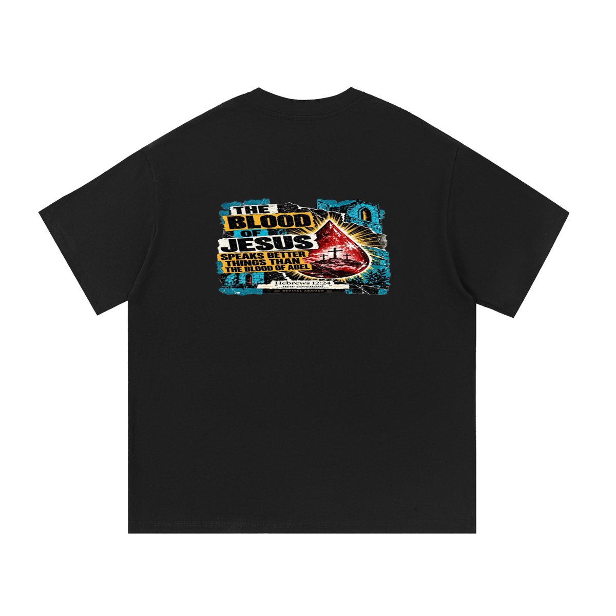 REVIVAL ARMOUR THE BLOOD OF JESUS SPEAKS BETTER THINGS THAN THE BLOOD OF ABEL T-Shirt