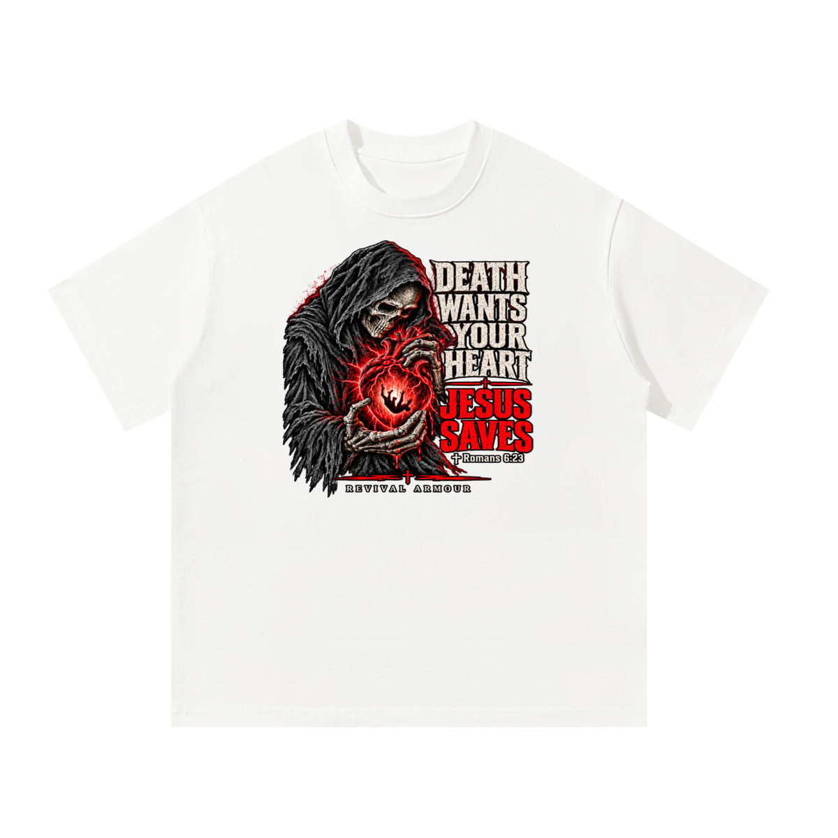 DEATH WANTS YOUR HEART JESUS SAVES ROMANS 6:23 REVIVAL ARMOUR T-Shirt